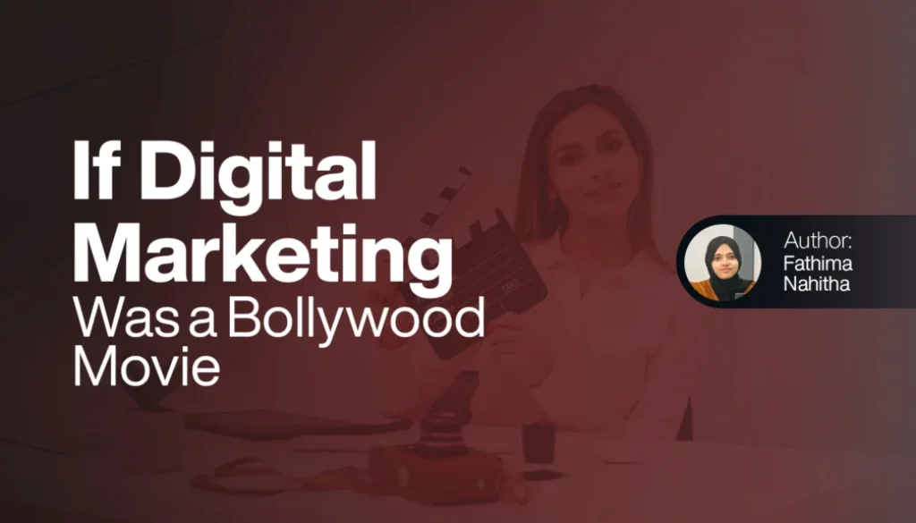 If Digital Marketing Was a Bollywood Movie