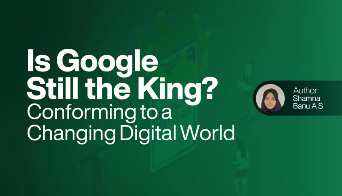 Is Google Still the King Conforming to a Changing Digital World