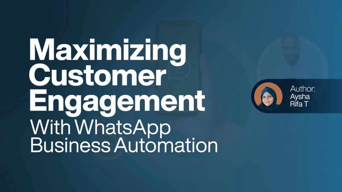 Maximizing Customer Engagement with WhatsApp Business Automation