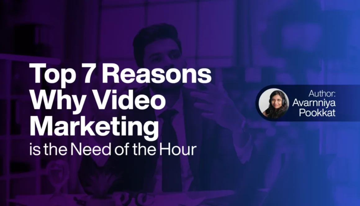 Top 7 Reasons Why Video Marketing is the Need of the Hour
