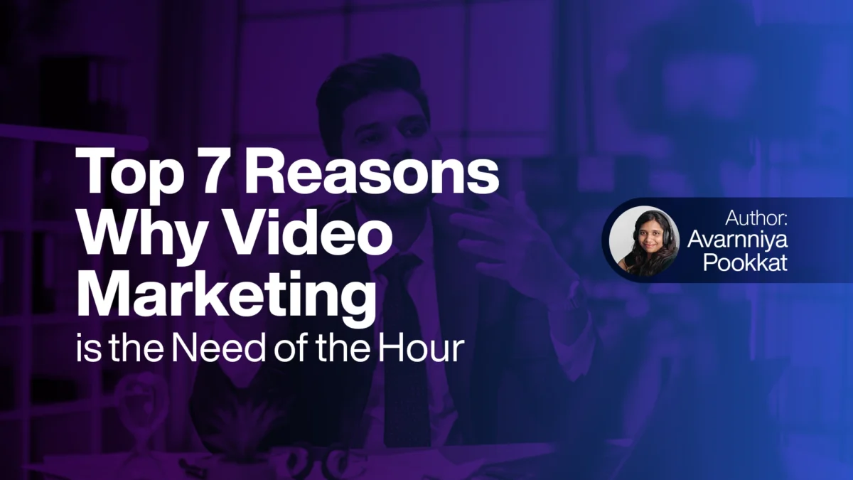 Top 7 Reasons Why Video Marketing is the Need of the Hour