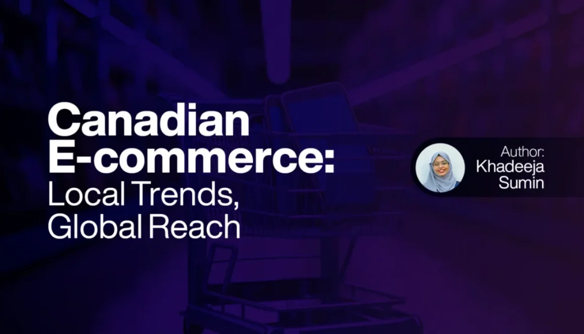 Canadian E-commerce: Local Trends, Global Reach