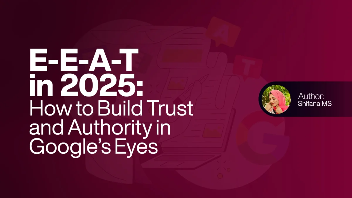 E-E-A-T in 2025 How to Build Trust and Authority in Google’s Eyes