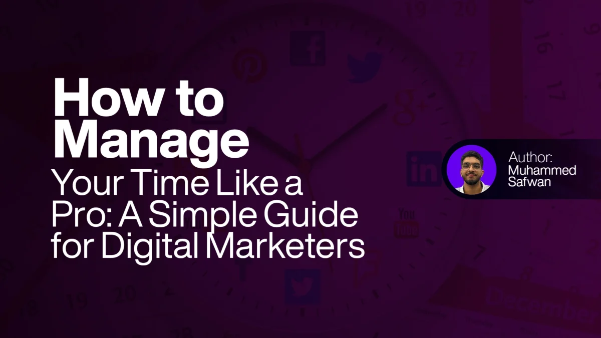 How to Manage Your Time Like a Pro A Simple Guide for Digital Marketers
