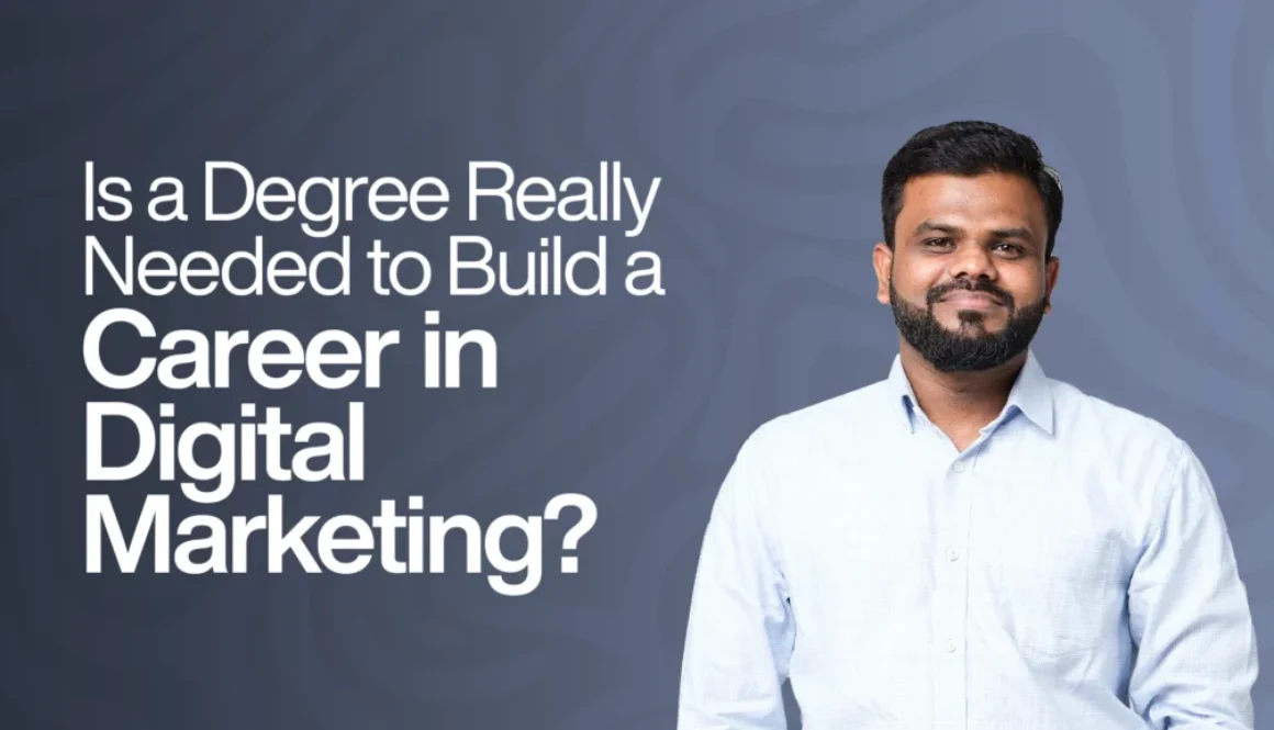 Is a Degree Really Needed to Build a Career in Digital Marketing