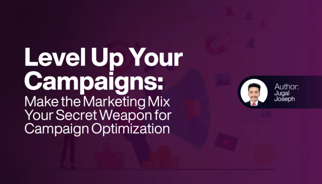 Make the Marketing Mix Your Secret Weapon for Campaign Optimization