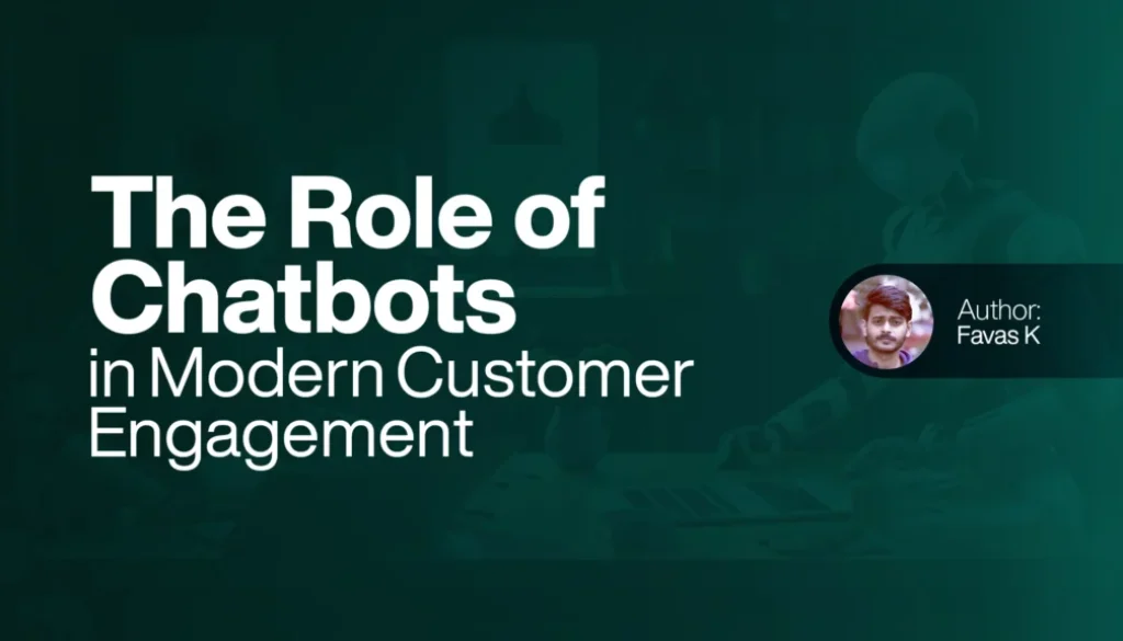 The Role of Chatbots in Modern Customer Engagement