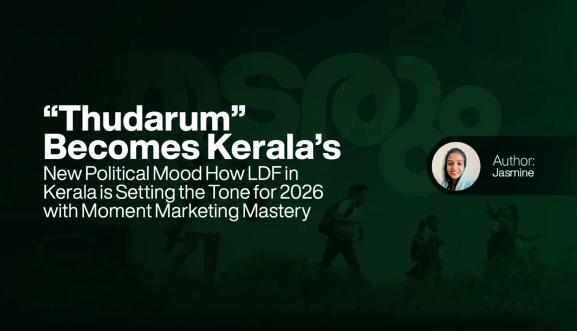 “Thudarum” Becomes Kerala’s New Political Mood. How LDF in Kerala is Setting the Tone for 2026 with Moment Marketing Mastery