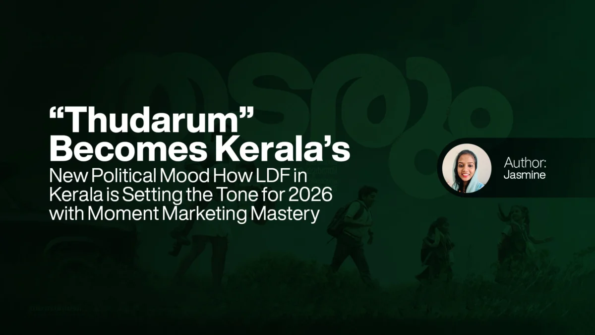 “Thudarum” Becomes Kerala’s New Political Mood. How LDF in Kerala is Setting the Tone for 2026 with Moment Marketing Mastery
