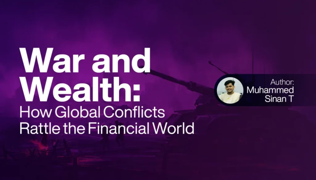 War and Wealth How Global Conflicts Rattle the Financial World