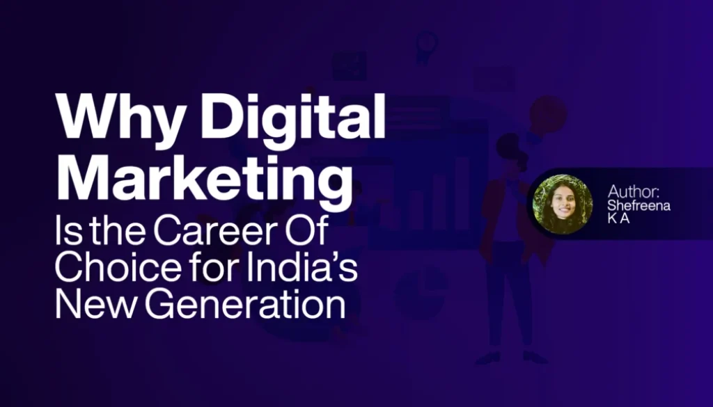Why Digital Marketing Is the Career Of Choice for India’s New Generation