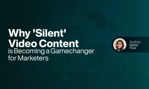 Why ‘Silent’ Video Content is Becoming a Gamechanger for Marketers