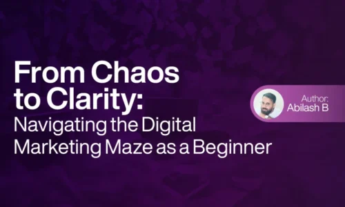 From Chaos to Clarity Navigating the Digital Marketing Maze as a Beginner