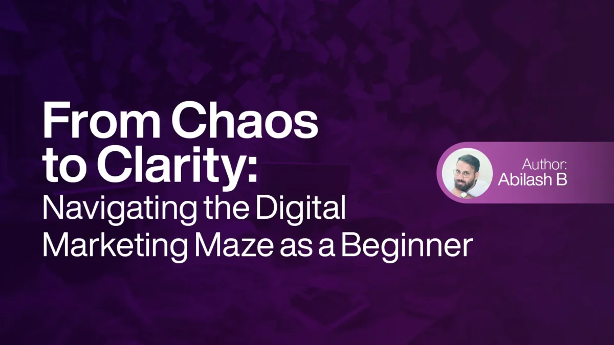 From Chaos to Clarity Navigating the Digital Marketing Maze as a Beginner