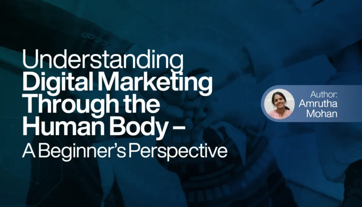 Understanding Digital Marketing Through the Human Body – A Beginner’s Perspective
