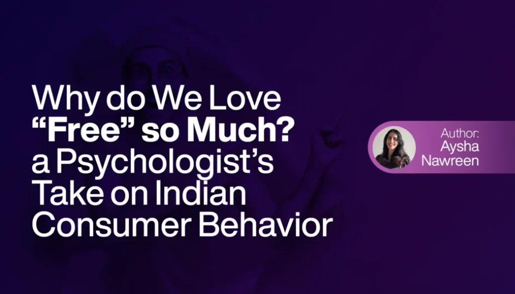 Why do We Love “Free” So Much? a Psychologist’s Take on Indian Consumer Behavior