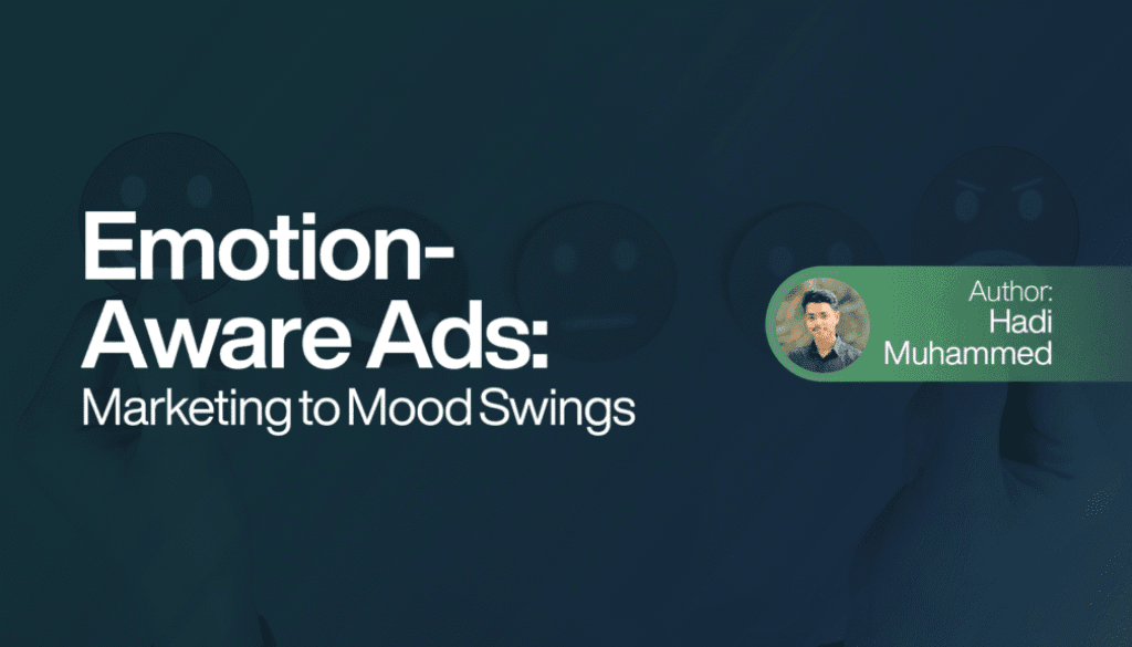 Emotion-Aware Ads: Marketing to Mood Swings