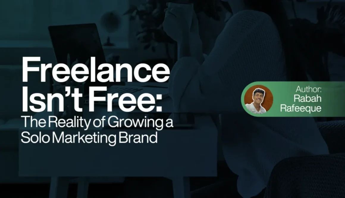Freelance Isn’t Free The Reality of Growing a Solo Marketing Brand.