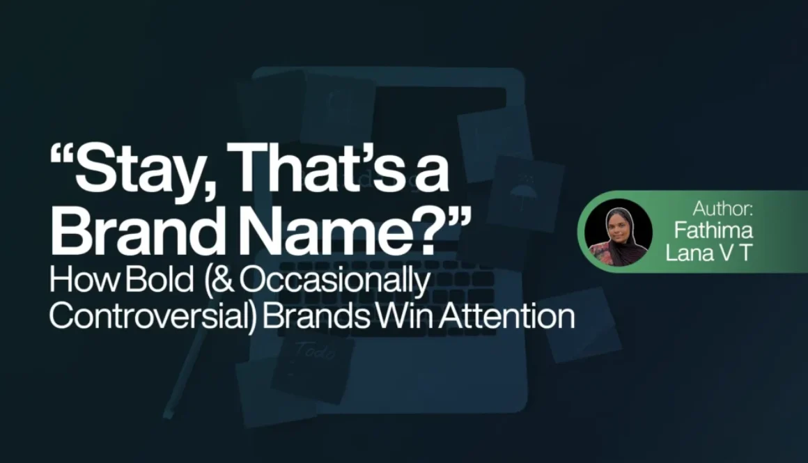 “Stay, That’s a Brand Name?” – How Bold (and Occasionally Controversial) Brands Win Attention
