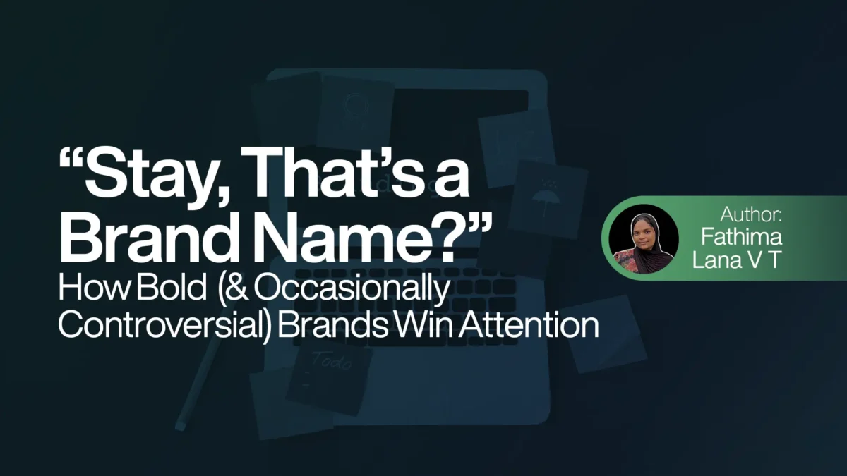 “Stay, That’s a Brand Name?” – How Bold (and Occasionally Controversial) Brands Win Attention
