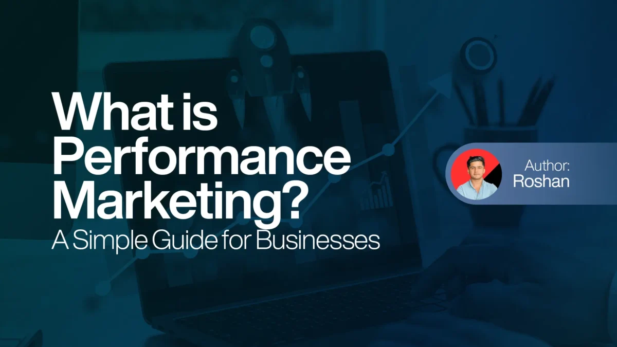 What is Performance Marketing? A Simple Guide for Businesses
