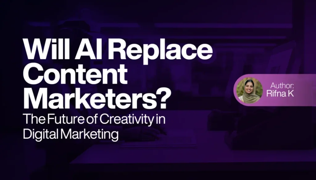 Will AI Replace Content Marketers? The Future of Creativity in Digital Marketing