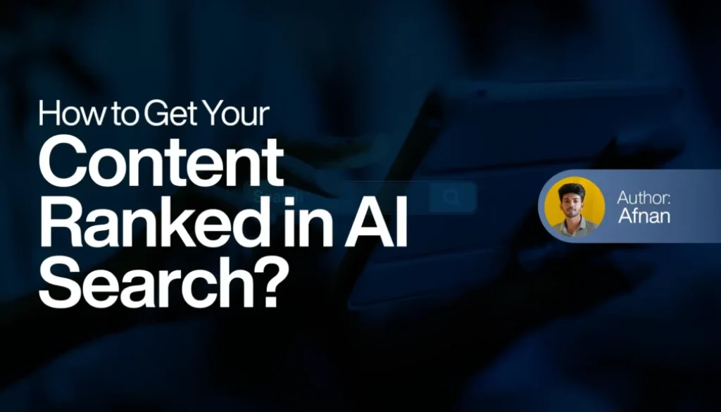 How to Get Your Content Ranked in AI Search