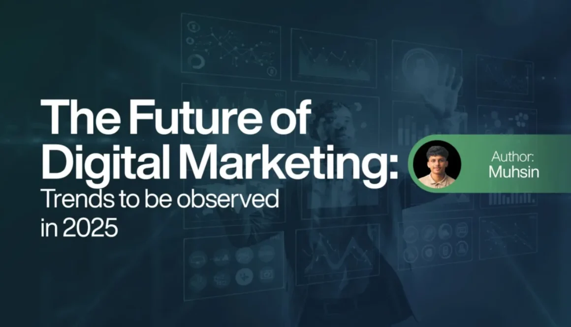 The Future of Digital Marketing - Trends to be observed in 2025