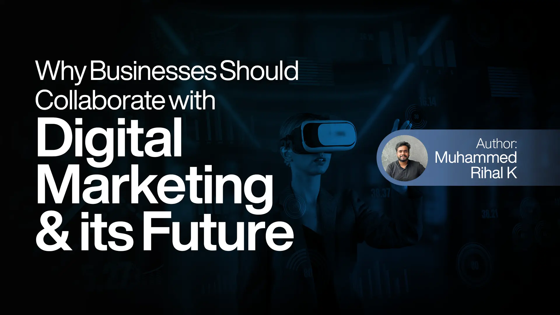 Why Businesses Should Collaborate with Digital Marketing and Its Future (1)