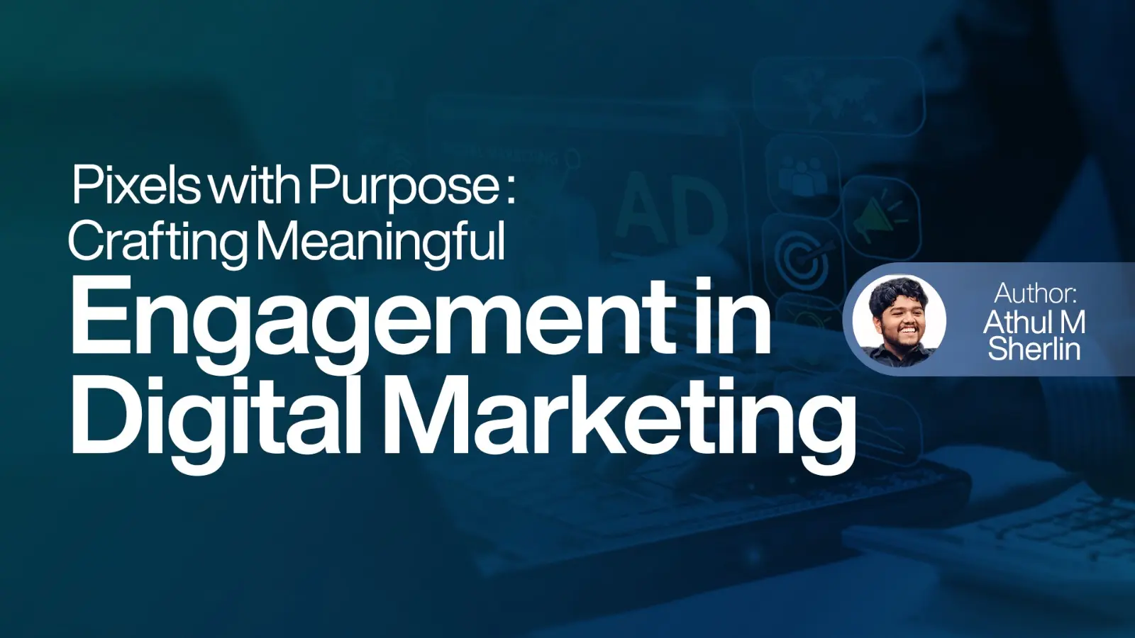 Crafting Meaningful Engagement in Digital Marketing