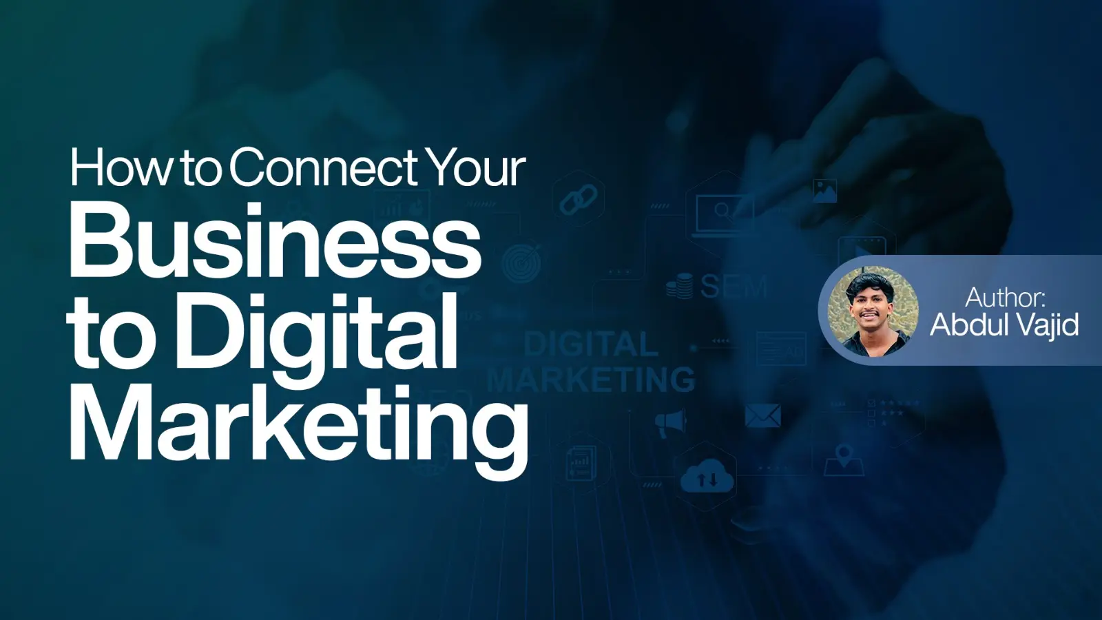 How to Connect Your Business to Digital Marketing