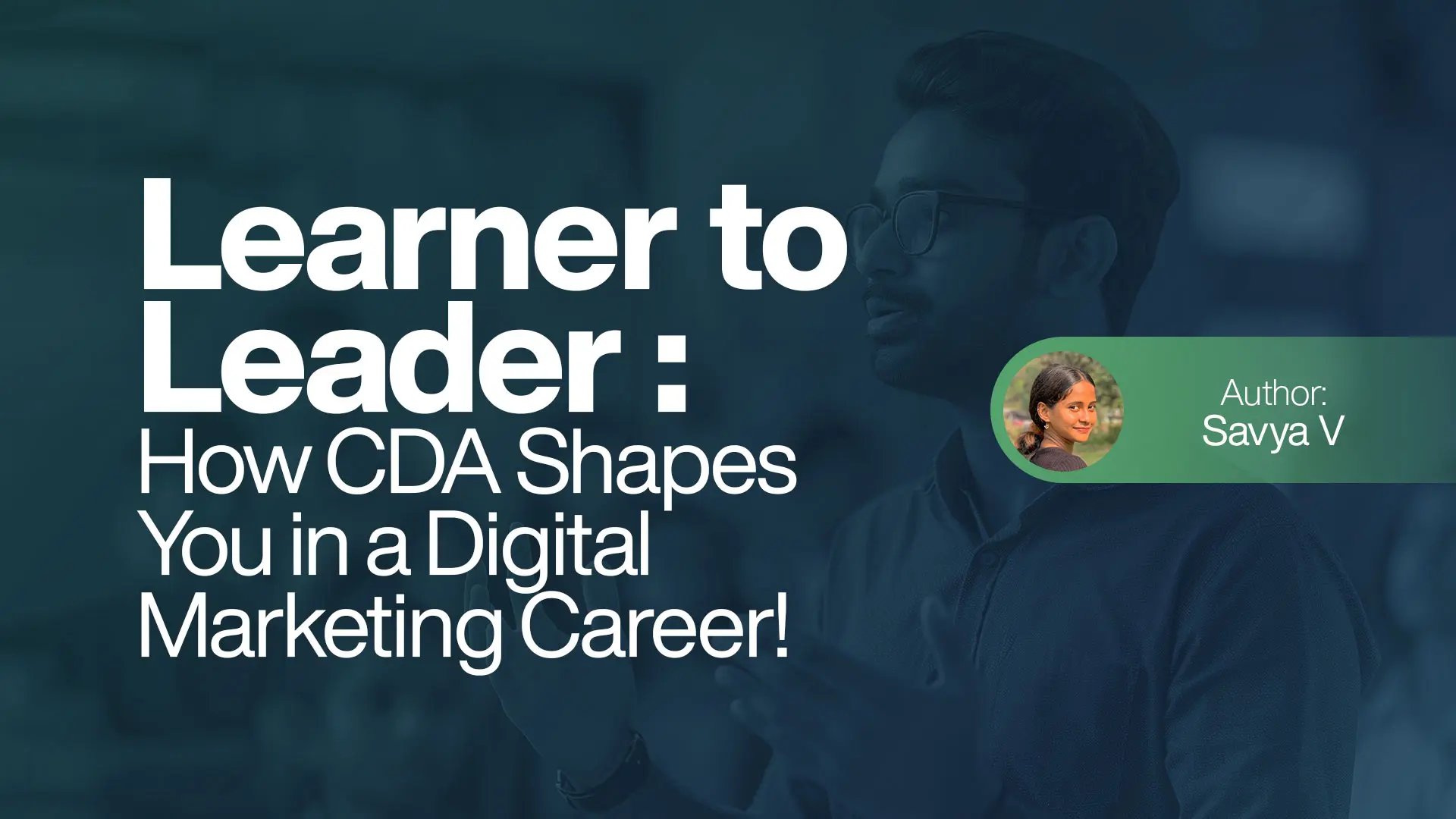 How CDA Shapes You in a Digital Marketing Career