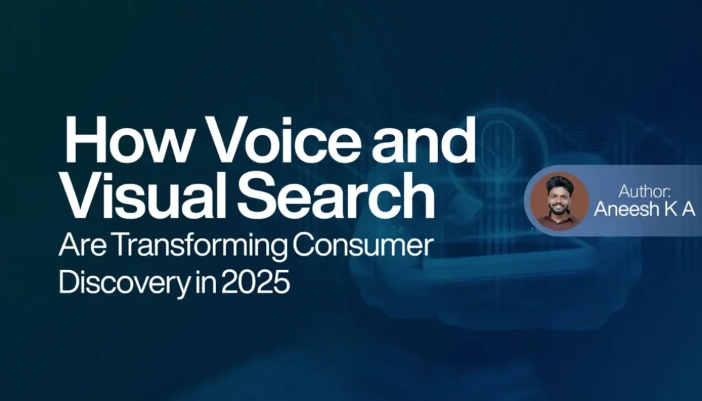 How Voice and Visual Search Are Transforming Consumer Discovery in 2025
