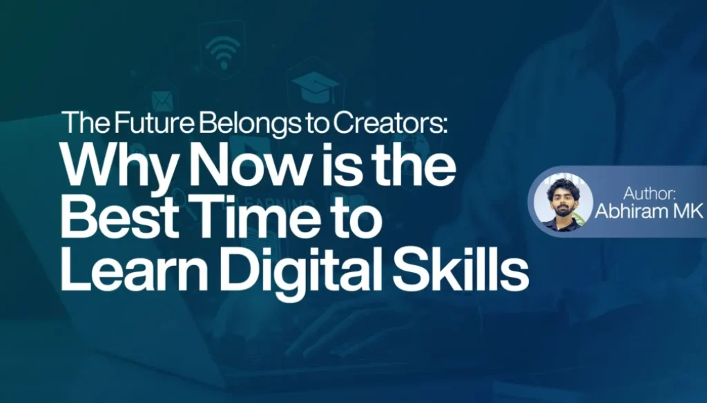 The Future Belongs to Creators Why Now is the Best Time to Learn Digital Skills