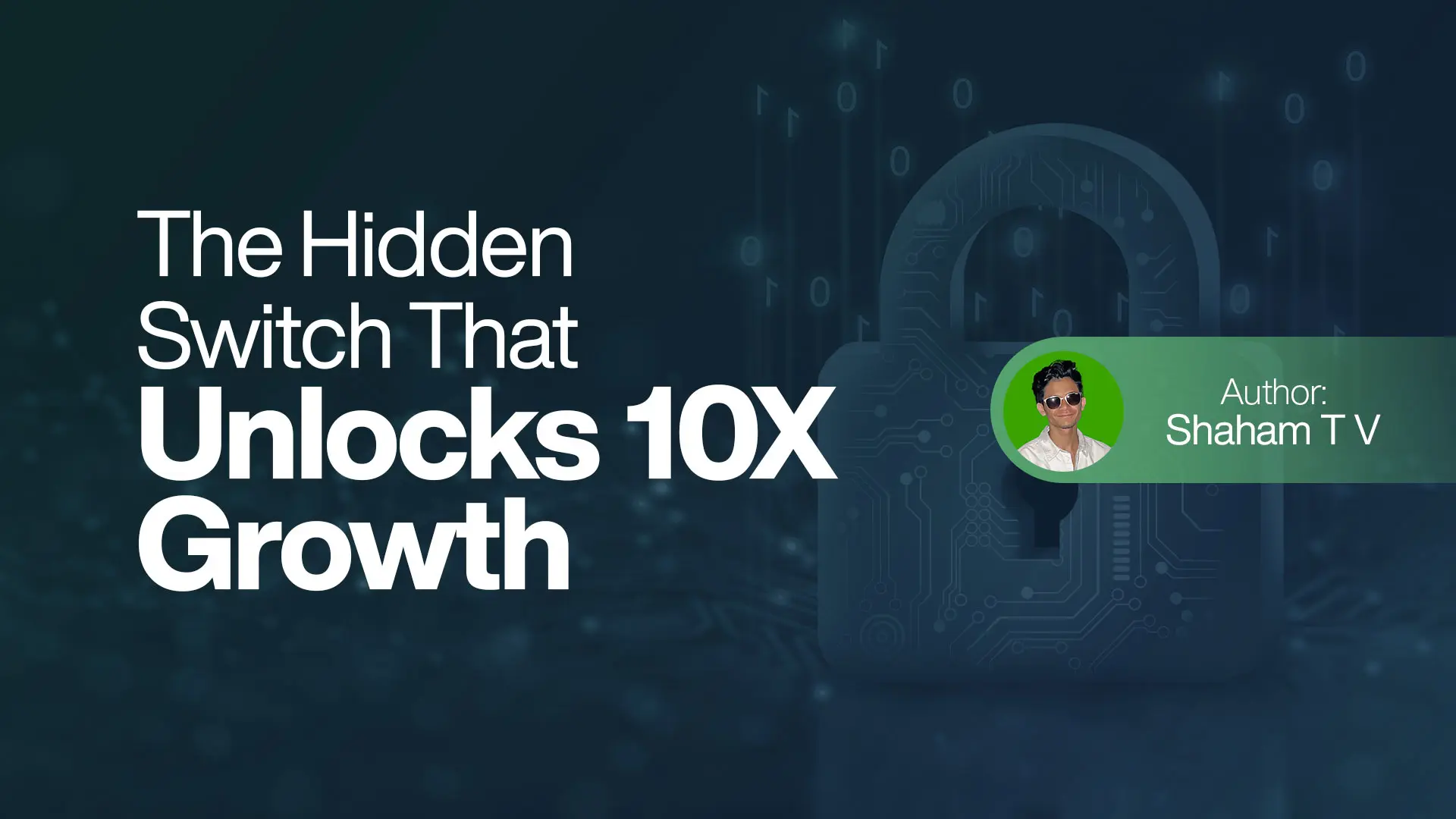 The Hidden Switch That Unlocks 10X Growth
