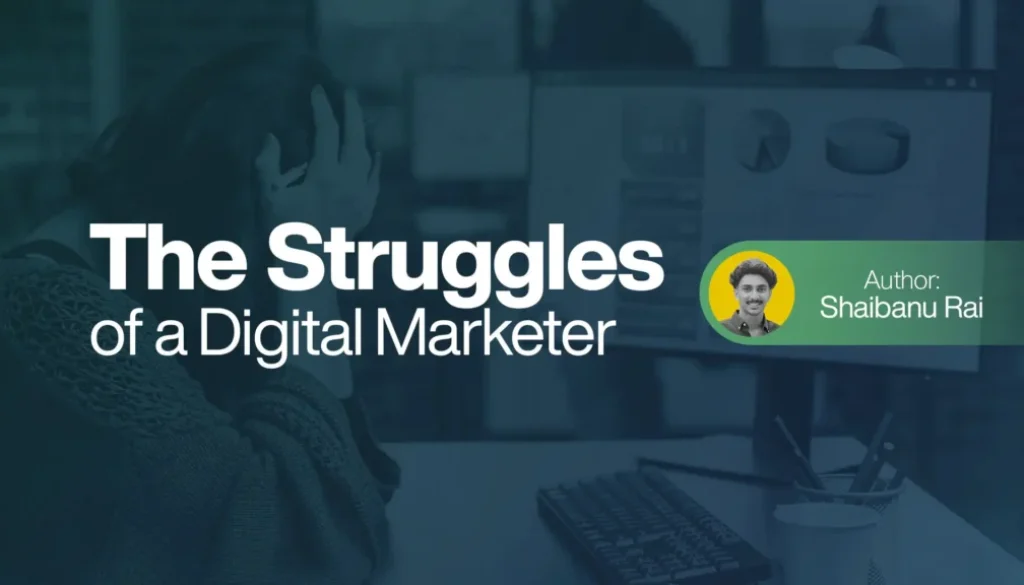 The Struggles of a Digital Marketer