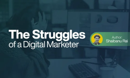 The Struggles of a Digital Marketer