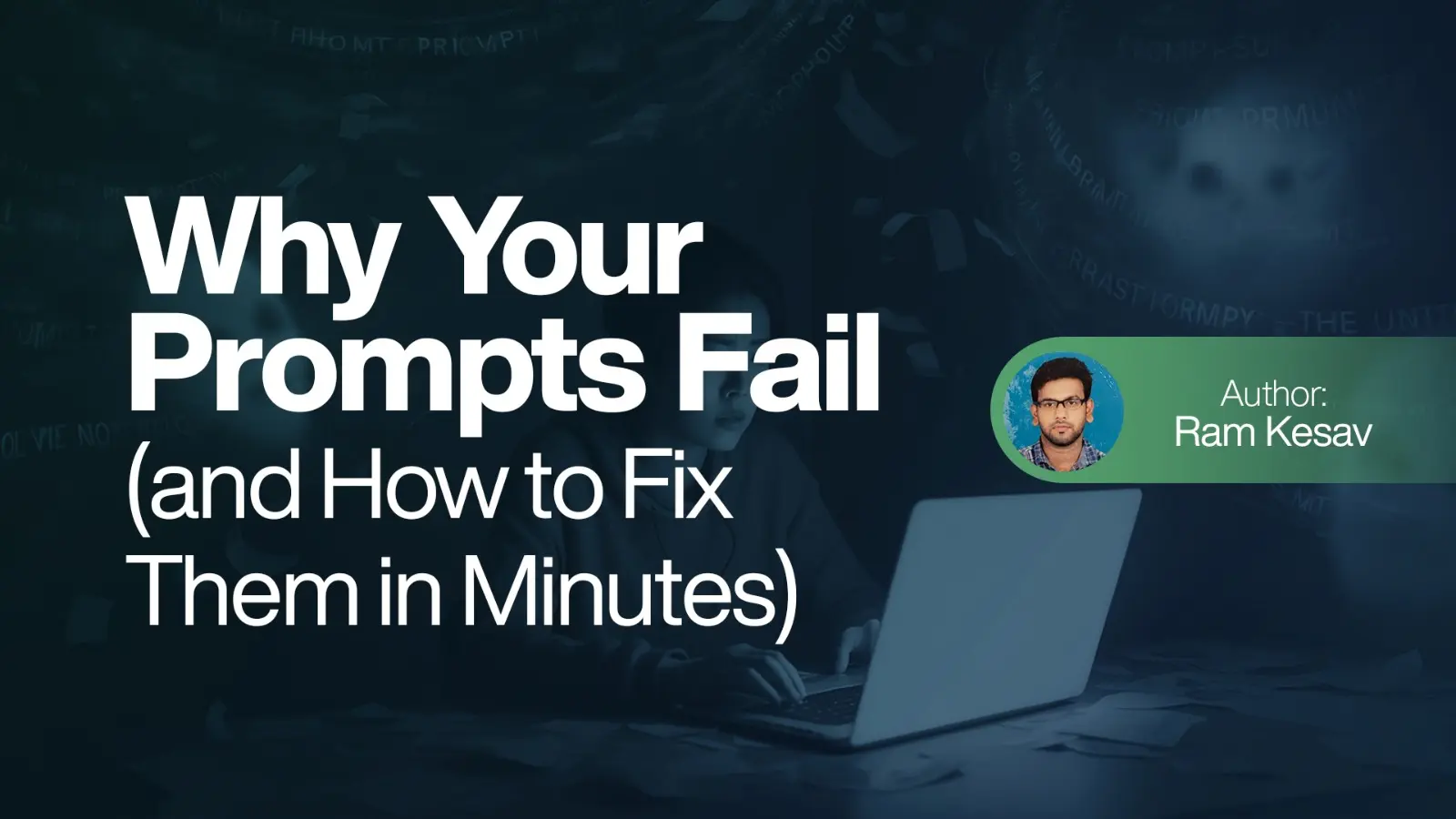 Why Your Prompts Fail