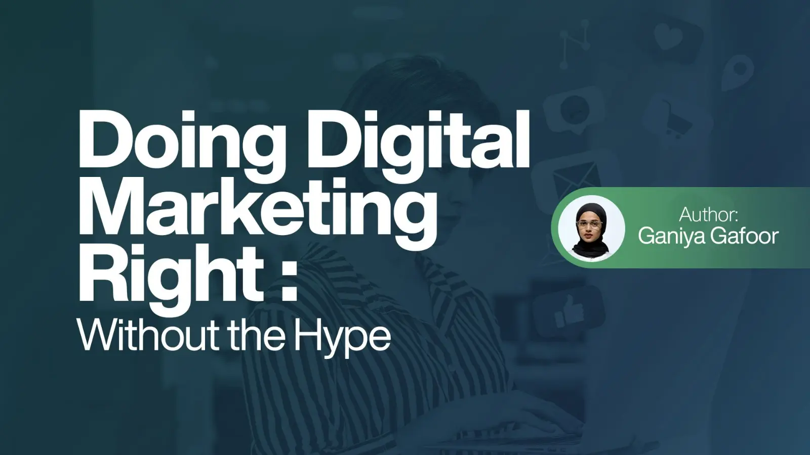 Doing Digital Marketing Right Without the Hype