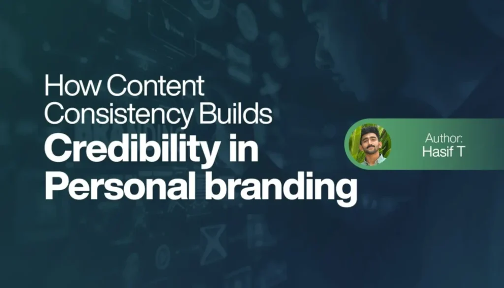 How Content Consistency Builds Credibility in Personal Branding