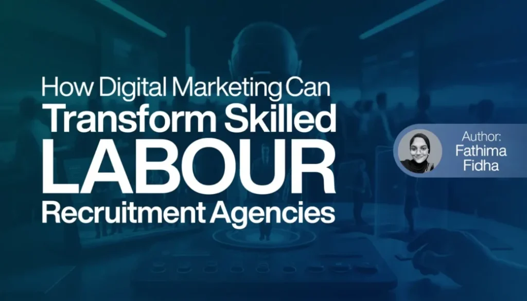 How Digital Marketing Can Transform Skilled Labour Recruitment Agencies