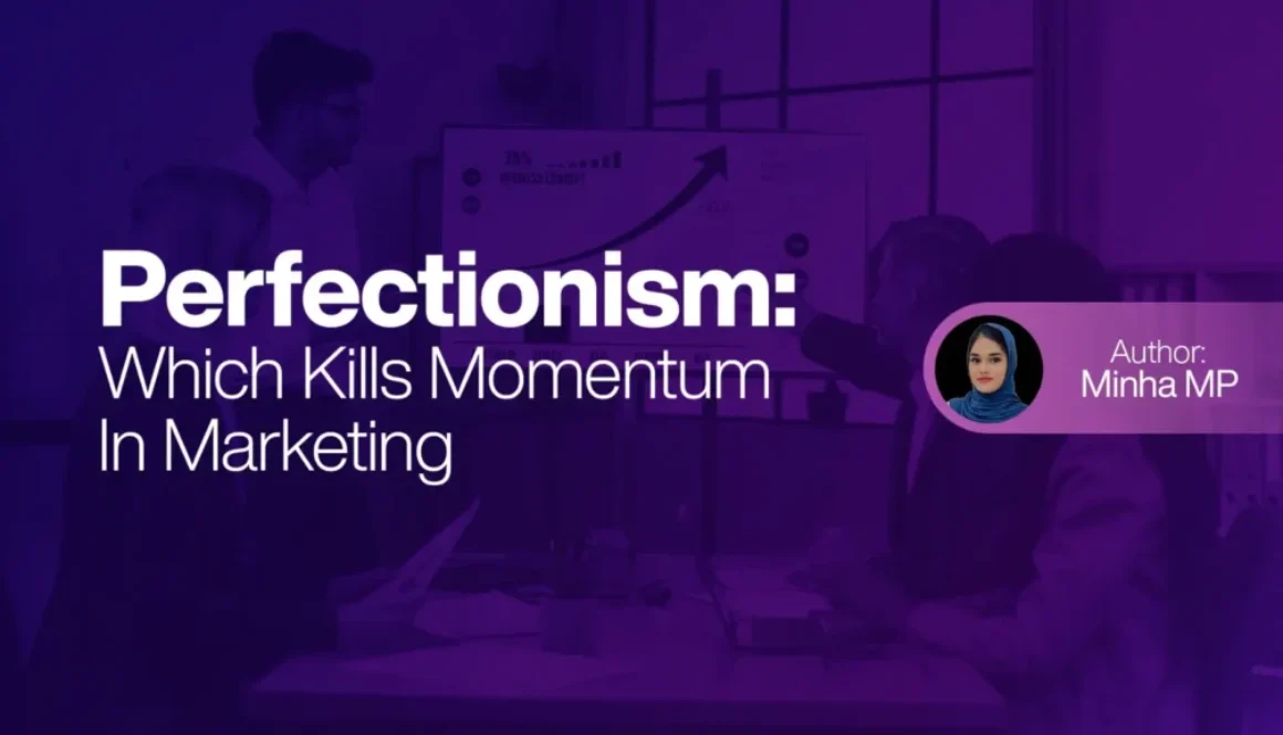 Perfectionism Kills Momentum in Digital Marketing