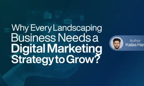 Why Every Landscaping Business Needs a Digital Marketing Strategy to Grow
