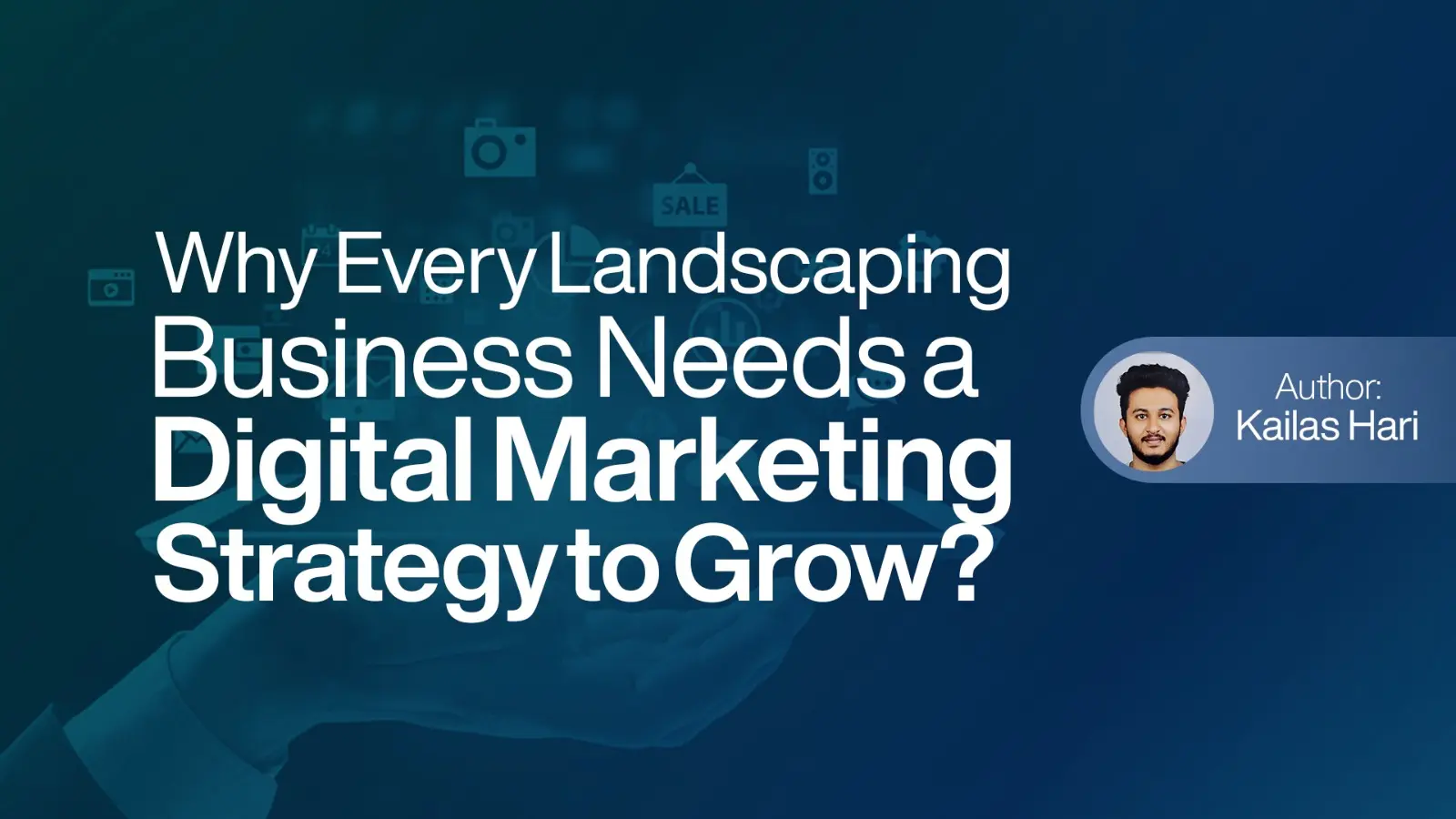 Why Every Landscaping Business Needs a Digital Marketing Strategy to Grow
