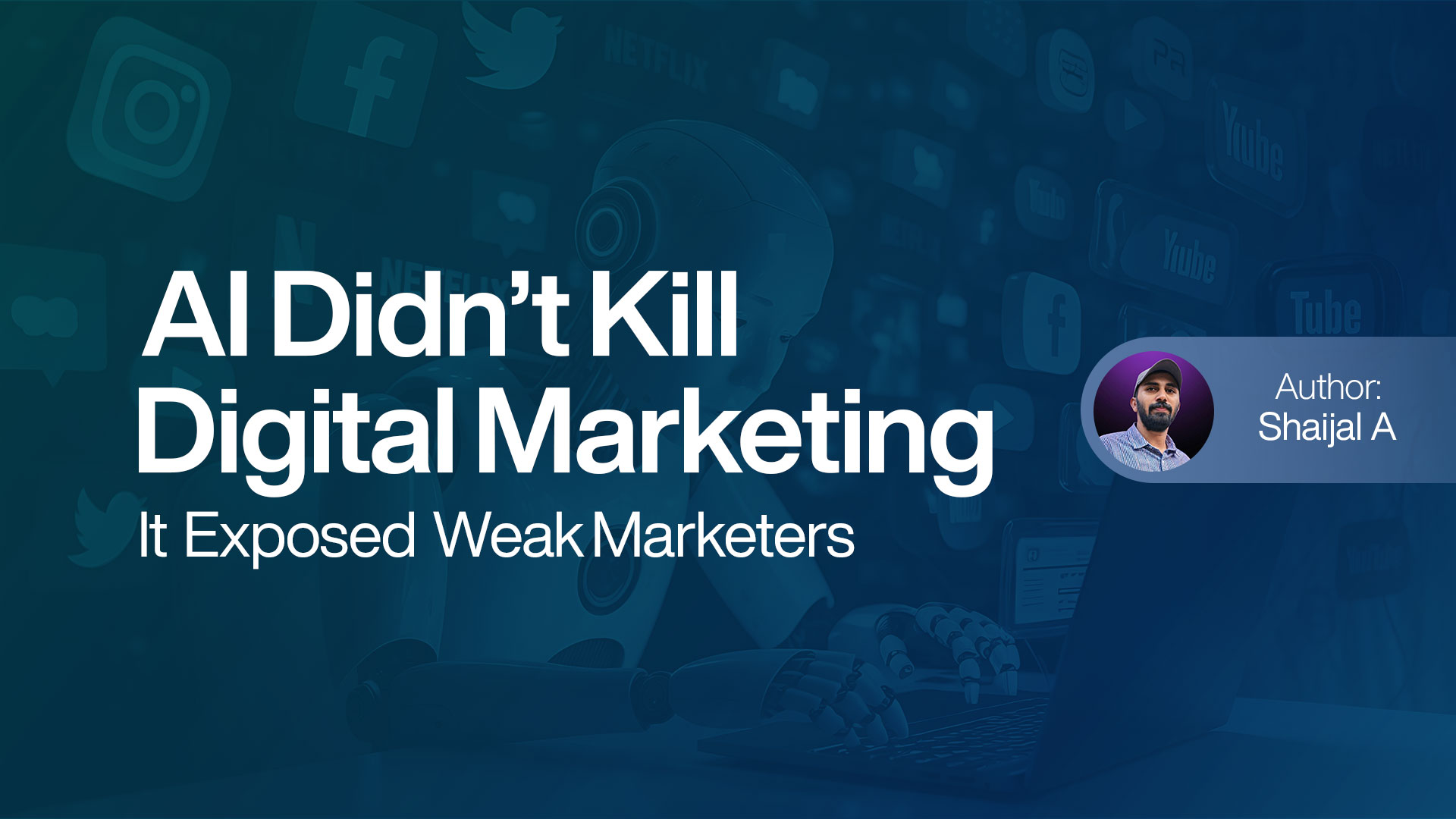 AI Didn’t Kill Digital Marketing