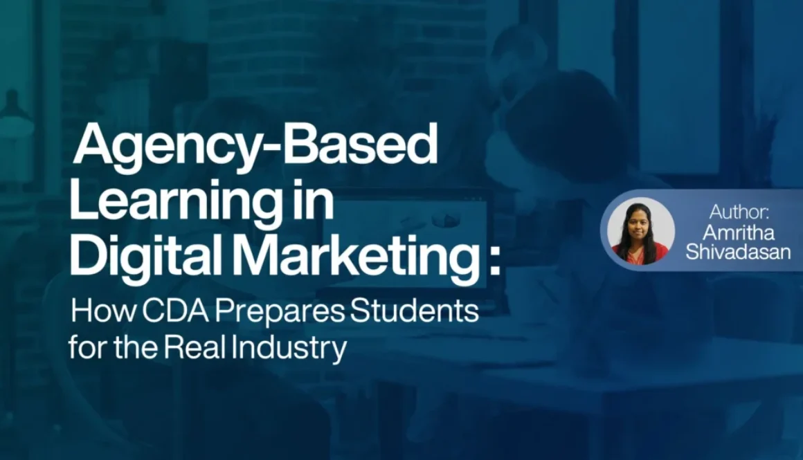 Agency Based Learning in Digital Marketing How CDA Prepares Students for the Real Industry