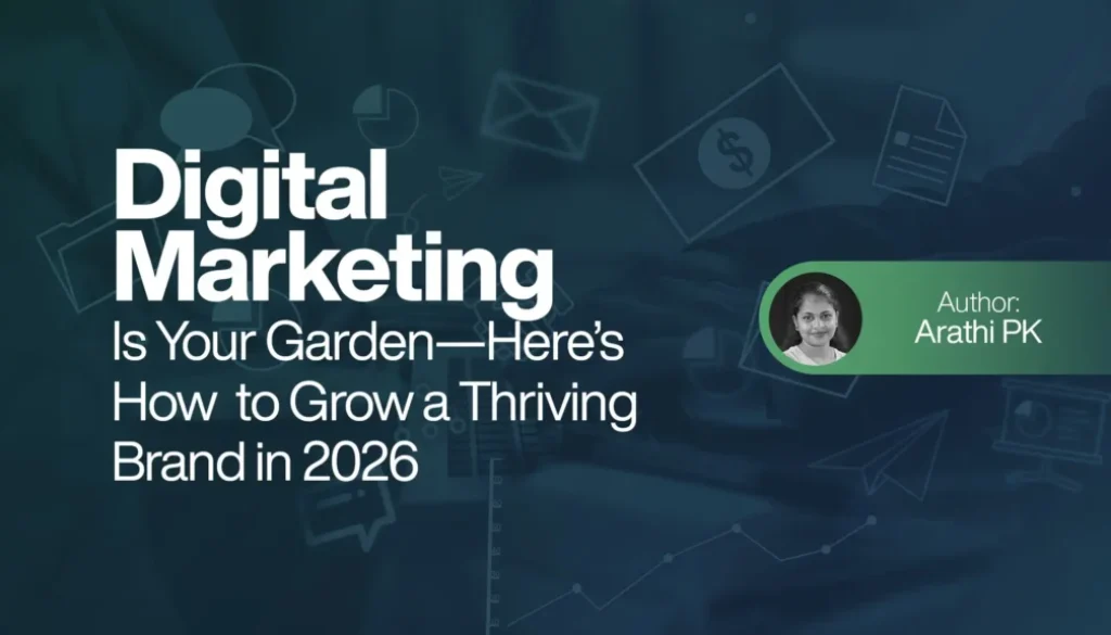 Digital Marketing Is Your Garden Heres How to Grow a Thriving Brand in 2026