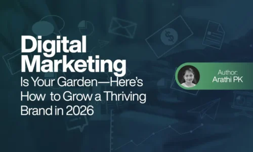 Digital Marketing Is Your Garden Heres How to Grow a Thriving Brand in 2026
