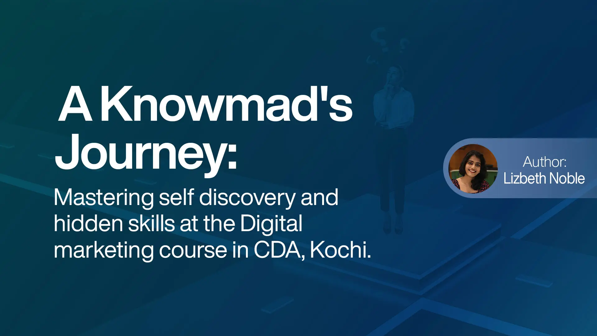 Mastering self discovery and hidden skills at the Digital marketing course in CDA