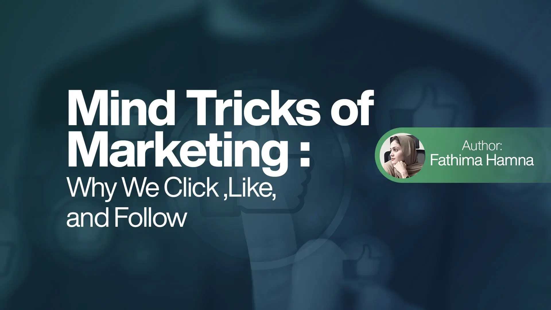 Mind Tricks of Marketing Why We Click Like and Follow